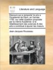 Discours qui a remporte' le prix a l'Academie de Dijon, en l'annee 1750. sur cette question proposee par la meme Academie : si le retablissement des sciences & des arts a contribue a epurer les moeurs - Book