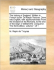 The History of England. Written in French by Mr. de Rapin Thoyras. Done Into English, with Additional Notes from the Invasion of the Romans, to the End of the Reign of William the Conqueror. the Third - Book