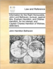 Information for the Right Honourable, John Lord Belhaven, Pursuer, Against Mrs. Eupham Hamilton, and Charles Hamilton, for His Interest, and Captain Charles Hamilton of Wishaw, Defenders. - Book