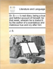 Dr. S-------'s Real Diary; Being a True and Faithful Account of Himself, for That Week, Wherein He Is Traduc'd by the Author of a Scandalous and Malicious Hue and Cry After Him - Book