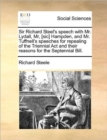 Sir Richard Steel's Speech with Mr. Lydall, Mr, [sic] Hampden, and Mr. Tuffnell's Speeches for Repealing of the Triennial ACT and Their Reasons for the Septennial Bill. - Book