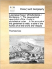 A Compleat History of Oxfordshire. : Containing, 1. the Geographical Description of the County in Alphabetical Order. ... 8. an Account of the Gentlemen's Seats; A Table of the Names of All the Towns - Book