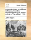 A Journal During a Residence in France, from the Beginning of August, to the Middle of December, 1792. Volume 1 of 2 - Book