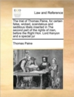 The Trial of Thomas Paine, for Certain False, Wicked, Scandalous and Seditious Libels Inserted in the Second Part of the Rights of Man, Before the Right Hon. Lord Kenyon and a Special Jur - Book
