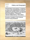 A North Briton extraordinary : containing a curious and comprehensive review of English and Scottish history, concerning important events relative to the union of the two kingdoms-- commerce-- nationa - Book