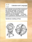 An authentic account of the conduct of the young Chevalier. From his first arrival in Paris, after his defeat at Culloden, to the conclusion of the peace at Aix-la-Chapelle. ... In a letter from a gen - Book