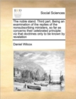 The Noble Stand. Third Part. Being an Examination of the Replies of the Nonsubscribing Ministers, So Far as Concerns Their Celebrated Principle : Viz That Doctrines Only to Be Known by Revelation - Book