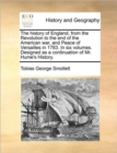 The History of England, from the Revolution to the End of the American War, and Peace of Versailles in 1783. in Six Volumes. Designed as a Continuation of Mr. Hume's History. - Book