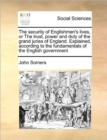 The Security of Englishmen's Lives, or the Trust, Power and Duty of the Grand Juries of England. Explained, According to the Fundamentals of the English Government - Book