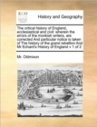 The Critical History of England, Ecclesiastical and Civil : Wherein the Errors of the Monkish Writers, Are Corrected and Particular Notice Is Taken of the History of the Grand Rebellion and MR Echard' - Book
