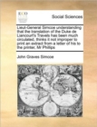 Lieut-General Simcoe Understanding That the Translation of the Duke de Liancourt's Travels Has Been Much Circulated, Thinks It Not Improper to Print an Extract from a Letter of His to the Printer, MR - Book