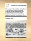 The Works of Dr Jonathan Swift, Dean of St Patrick's, Dublin Accurately Corrected by the Besteds with the Author's Life and Character : Notes Historical, Critical, and Explanatory: Tables of Contents, - Book