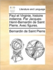Paul et Virginie, histoire indienne. Par Jacques-Henri-Bernardin de Saint Pierre. Avec figures. - Book