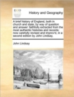 A Brief History of England, Both in Church and State; By Way of Question and Answer : Faithfully Extracted from the Most Authentic Histories and Records: Now Carefully Revised and Improv'd, in a Secon - Book