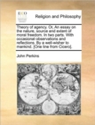 Theory of agency. Or, An essay on the nature, source and extent of moral freedom. In two parts. With occasional observations and reflections. By a wel - Book