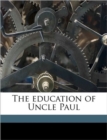 THE EDUCATION OF UNCLE PAUL - Book