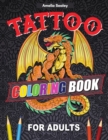Tattoo Designs Coloring Book : A Tattoo Coloring Book for Adults with Beautiful Tattoo Designs for Stress Relief, Relaxation, and Creativity - Book