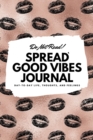 Do Not Read! Spread Good Vibes Journal : Day-To-Day Life, Thoughts, and Feelings (6x9 Softcover Lined Journal / Notebook) - Book