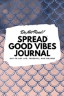 Do Not Read! Spread Good Vibes Journal : Day-To-Day Life, Thoughts, and Feelings (6x9 Softcover Lined Journal / Notebook) - Book