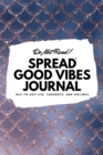 Do Not Read! Spread Good Vibes Journal : Day-To-Day Life, Thoughts, and Feelings (6x9 Softcover Lined Journal / Notebook) - Book