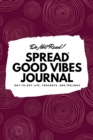 Do Not Read! Spread Good Vibes Journal : Day-To-Day Life, Thoughts, and Feelings (6x9 Softcover Lined Journal / Notebook) - Book