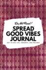 Do Not Read! Spread Good Vibes Journal : Day-To-Day Life, Thoughts, and Feelings (6x9 Softcover Lined Journal / Notebook) - Book