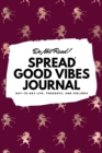 Do Not Read! Spread Good Vibes Journal : Day-To-Day Life, Thoughts, and Feelings (6x9 Softcover Lined Journal / Notebook) - Book