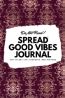 Do Not Read! Spread Good Vibes Journal : Day-To-Day Life, Thoughts, and Feelings (6x9 Softcover Lined Journal / Notebook) - Book