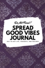 Do Not Read! Spread Good Vibes Journal : Day-To-Day Life, Thoughts, and Feelings (6x9 Softcover Lined Journal / Notebook) - Book