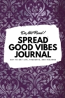 Do Not Read! Spread Good Vibes Journal : Day-To-Day Life, Thoughts, and Feelings (6x9 Softcover Lined Journal / Notebook) - Book