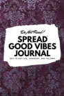 Do Not Read! Spread Good Vibes Journal : Day-To-Day Life, Thoughts, and Feelings (6x9 Softcover Lined Journal / Notebook) - Book