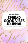 Do Not Read! Spread Good Vibes Journal : Day-To-Day Life, Thoughts, and Feelings (6x9 Softcover Lined Journal / Notebook) - Book