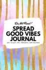 Do Not Read! Spread Good Vibes Journal : Day-To-Day Life, Thoughts, and Feelings (6x9 Softcover Lined Journal / Notebook) - Book