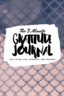 The 5 Minute Gratitude Journal : Day-To-Day Life, Thoughts, and Feelings (6x9 Softcover Journal) - Book