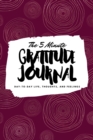 The 5 Minute Gratitude Journal : Day-To-Day Life, Thoughts, and Feelings (6x9 Softcover Journal) - Book