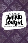 The 5 Minute Gratitude Journal : Day-To-Day Life, Thoughts, and Feelings (6x9 Softcover Journal) - Book