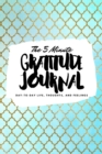 The 5 Minute Gratitude Journal : Day-To-Day Life, Thoughts, and Feelings (6x9 Softcover Journal) - Book