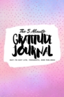 The 5 Minute Gratitude Journal : Day-To-Day Life, Thoughts, and Feelings (6x9 Softcover Journal) - Book