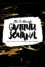 The 5 Minute Gratitude Journal : Day-To-Day Life, Thoughts, and Feelings (6x9 Softcover Journal) - Book