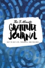 The 5 Minute Gratitude Journal : Day-To-Day Life, Thoughts, and Feelings (6x9 Softcover Journal) - Book