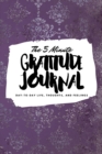 The 5 Minute Gratitude Journal : Day-To-Day Life, Thoughts, and Feelings (6x9 Softcover Journal) - Book