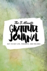 The 5 Minute Gratitude Journal : Day-To-Day Life, Thoughts, and Feelings (6x9 Softcover Journal) - Book