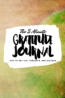 The 5 Minute Gratitude Journal : Day-To-Day Life, Thoughts, and Feelings (6x9 Softcover Journal) - Book