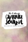 The 5 Minute Gratitude Journal : Day-To-Day Life, Thoughts, and Feelings (6x9 Softcover Journal) - Book