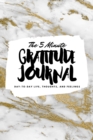 The 5 Minute Gratitude Journal : Day-To-Day Life, Thoughts, and Feelings (6x9 Softcover Journal) - Book