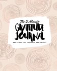 The 5 Minute Gratitude Journal : Day-To-Day Life, Thoughts, and Feelings (8x10 Softcover Journal) - Book