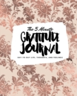 The 5 Minute Gratitude Journal : Day-To-Day Life, Thoughts, and Feelings (8x10 Softcover Journal) - Book