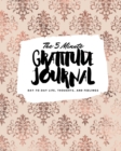 The 5 Minute Gratitude Journal : Day-To-Day Life, Thoughts, and Feelings (8x10 Softcover Journal) - Book