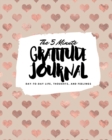 The 5 Minute Gratitude Journal : Day-To-Day Life, Thoughts, and Feelings (8x10 Softcover Journal) - Book