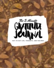 The 5 Minute Gratitude Journal : Day-To-Day Life, Thoughts, and Feelings (8x10 Softcover Journal) - Book